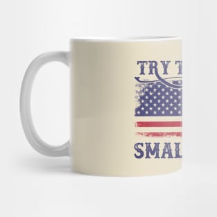 Try That In A Small Town US Flag Mug